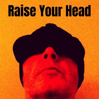 Raise Your Head