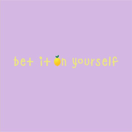 Bet It On Yourself | Boomplay Music