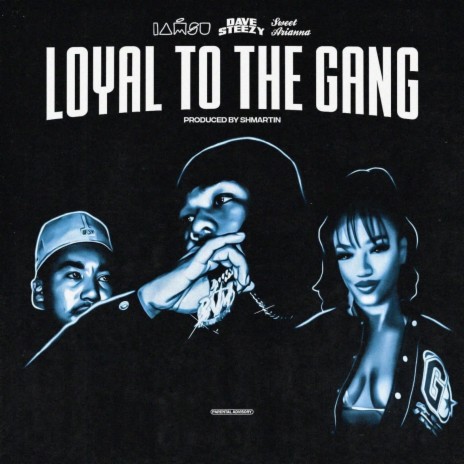 Loyal To The Gang ft. Iamsu! & Sweet Arianna | Boomplay Music