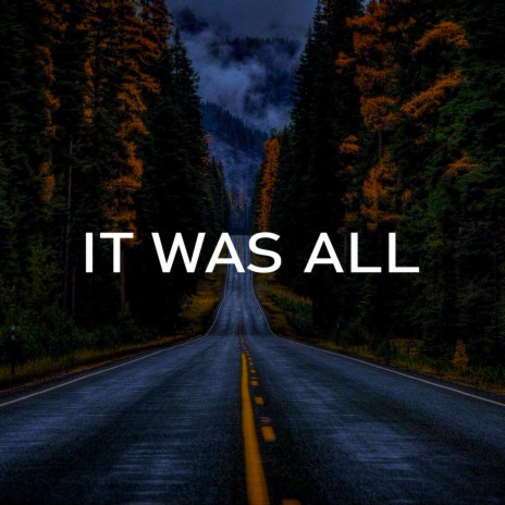 It Was All | Boomplay Music