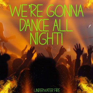 We're Gonna Dance All Night! lyrics | Boomplay Music