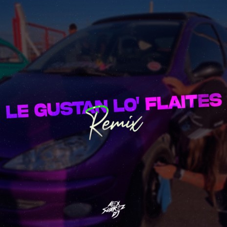 Le Gustan lo' Flaites (Remix)