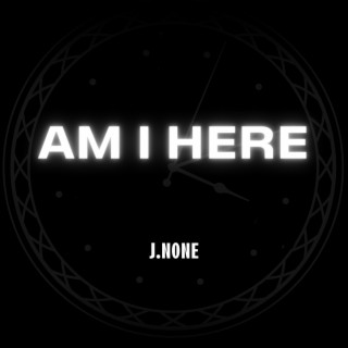 Am I Here lyrics | Boomplay Music