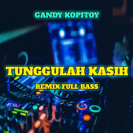 Tunggulah Kasih (Remix) | Boomplay Music