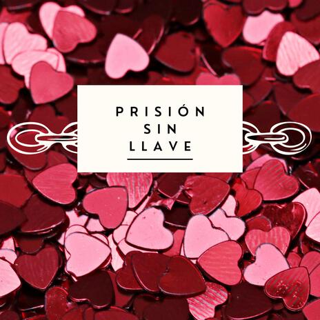 Prisión sin llave | Boomplay Music