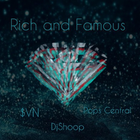 Rich and famous ft. sheluvssvn & Pops Central | Boomplay Music