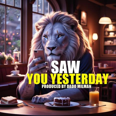 Saw You Yesterday | Boomplay Music