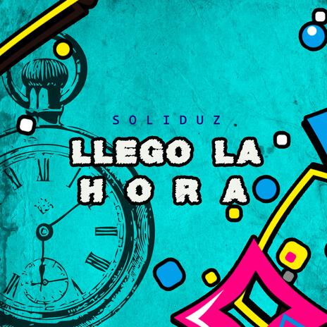 LLEGO LA HORA | Boomplay Music