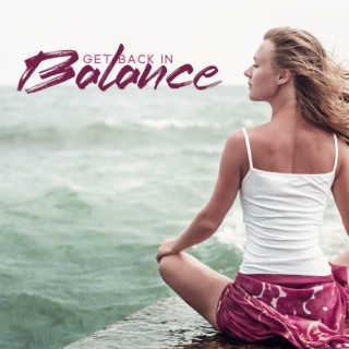 Get Back in Balance: Gentle Music for Meditation, Building Inner Strenght, Self-Esteem Improvement