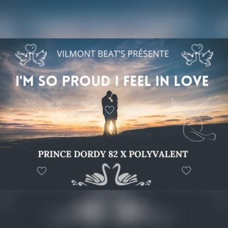 I’m so proud I feel in love (feat. Prince Dordy82 & Polyvalent) | Boomplay Music