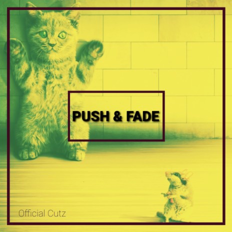 Push & Fade | Boomplay Music
