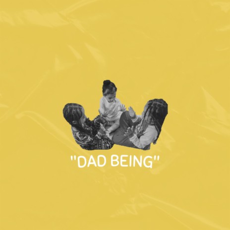 Dad Being | Boomplay Music