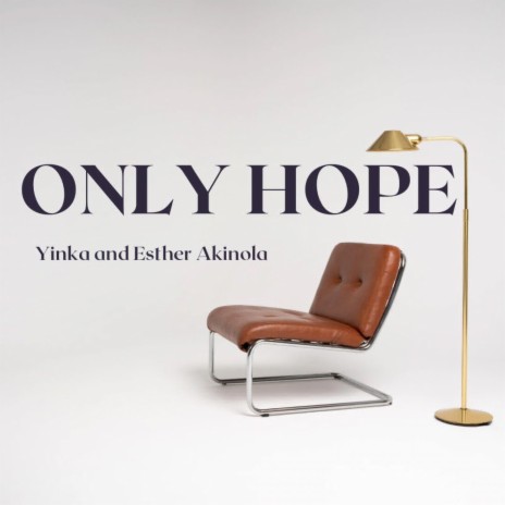 Only Hope ft. Esther Akinola | Boomplay Music