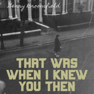That was when i knew you then lyrics | Boomplay Music