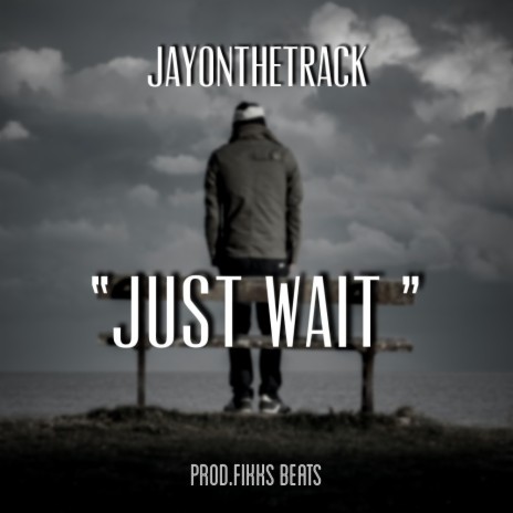 Just Wait | Boomplay Music