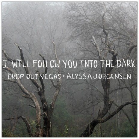 I Will Follow You into the Dark ft. Alyssa Jorgensen | Boomplay Music