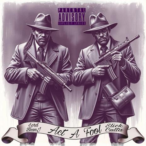 Act a Fool ft. Slick Cutta | Boomplay Music