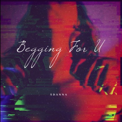 Begging For U | Boomplay Music