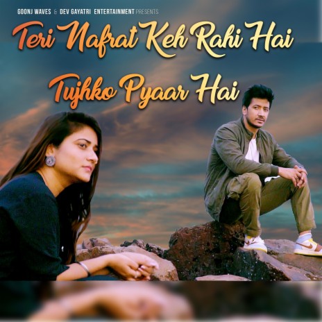 Teri Nafrat Keh Rahi Hai Tujhko Pyar Hai ft. Goonj Chand & Fayaz Khan | Boomplay Music