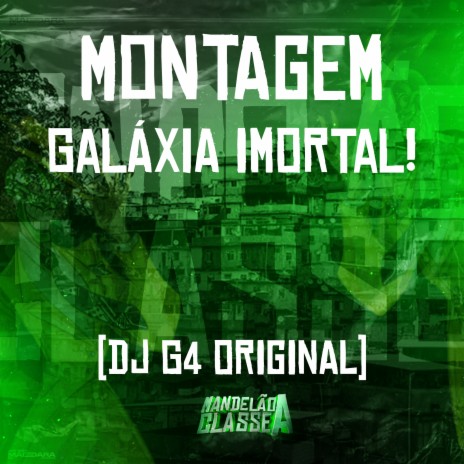 Montagem - Galáxia Imortal! | Boomplay Music