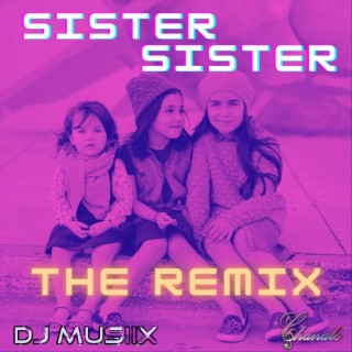 Sister, Sister (The Remix)
