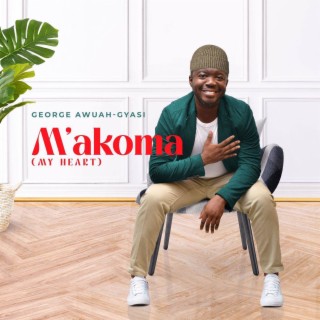 M'akoma (My Heart) lyrics | Boomplay Music