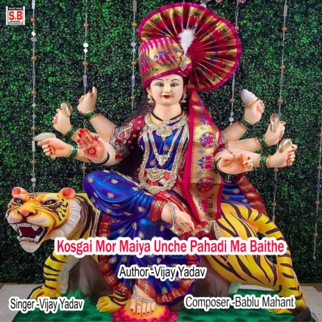 Kosgai Mor Maiya Unche Pahadi Ma Baithe | Boomplay Music