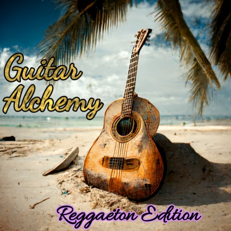 Guitar Alchemy (Reggaeton Edition) | Boomplay Music
