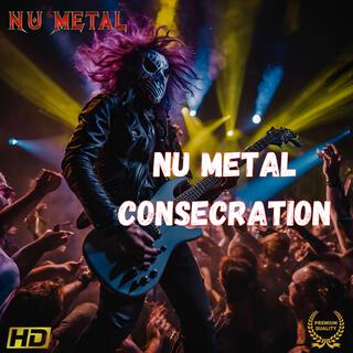 Nu Metal Consecration