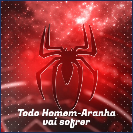 Todo Homem-Aranha Vai Sofrer | Boomplay Music