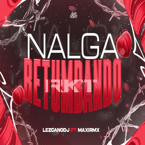 NALGA RETUMBANDO RKT ft. LESCANO DEEJAY