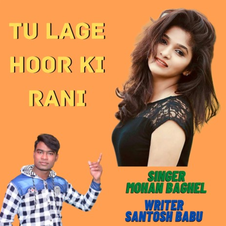 Tu Lage Hoor Ki Rani | Boomplay Music