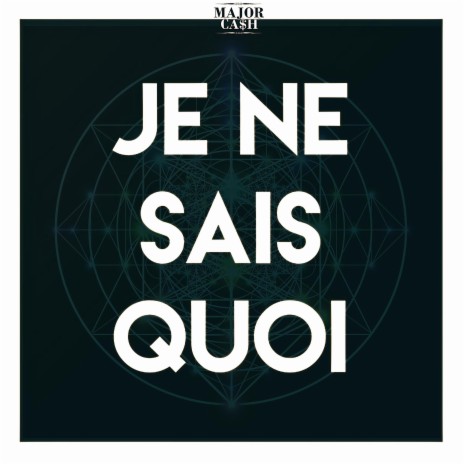 Je Ne Sais Quoi | Boomplay Music