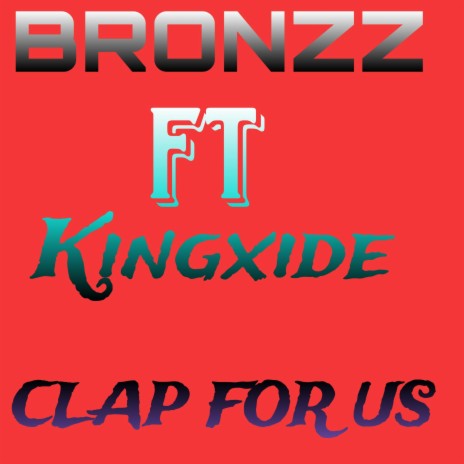 CLAP FOR US ft. Bronzz Official | Boomplay Music