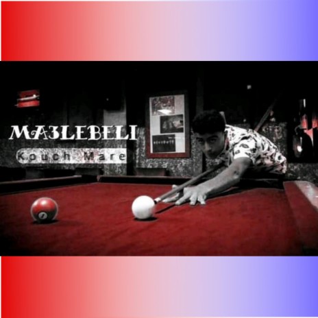 MA3LEBELI ft. Kouch Mare | Boomplay Music