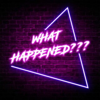 what happened???