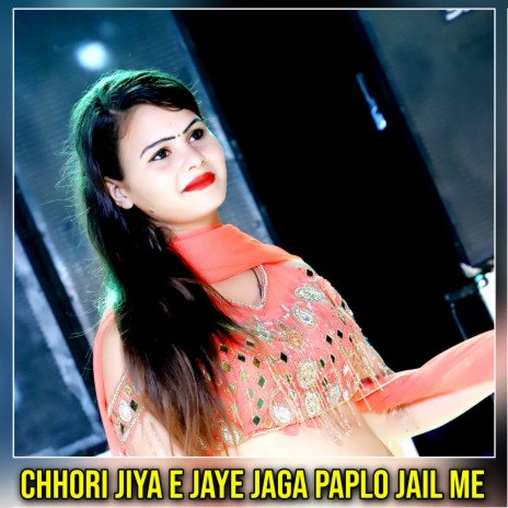 Chhori Jiya E Jaye Jaga Paplo Jail Me | Boomplay Music