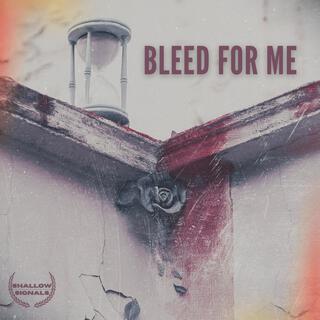 Bleed For Me