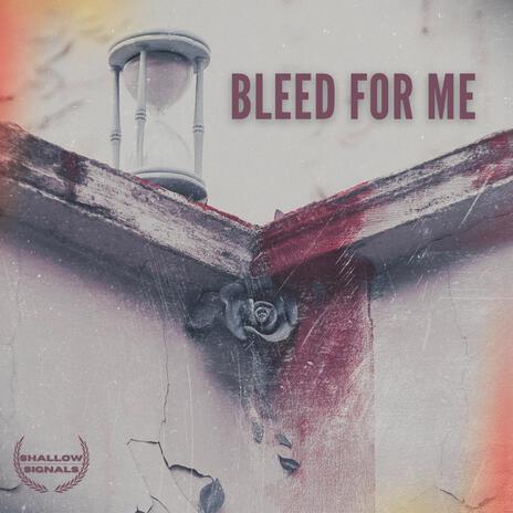 Bleed For Me | Boomplay Music