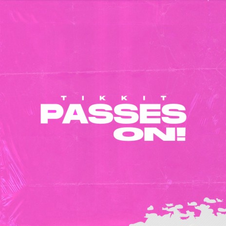 Passes On!