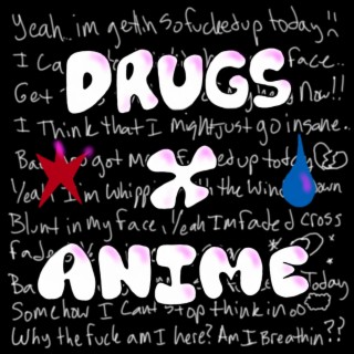 DRUGS X ANIME lyrics | Boomplay Music
