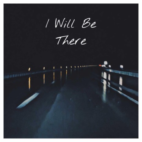 I Will Be There | Boomplay Music