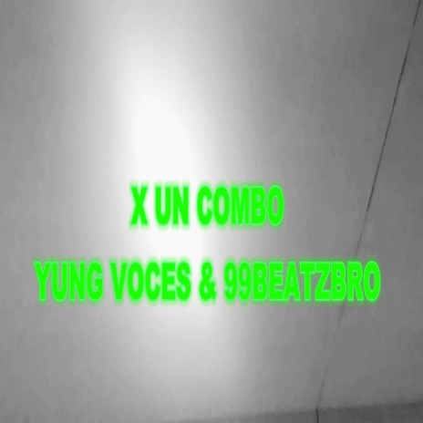 X UN COMBO ft. 99Beatz | Boomplay Music