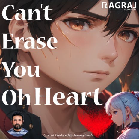 Can't Erase You Oh Heart | Boomplay Music