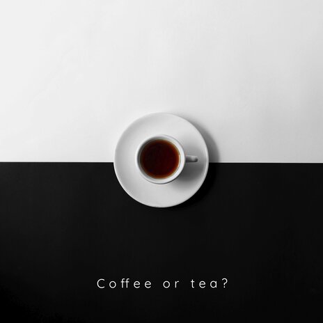 Coffee or Tea?