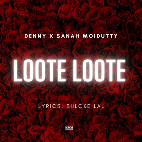 Loote Loote ft. Sanah Moidutty | Boomplay Music