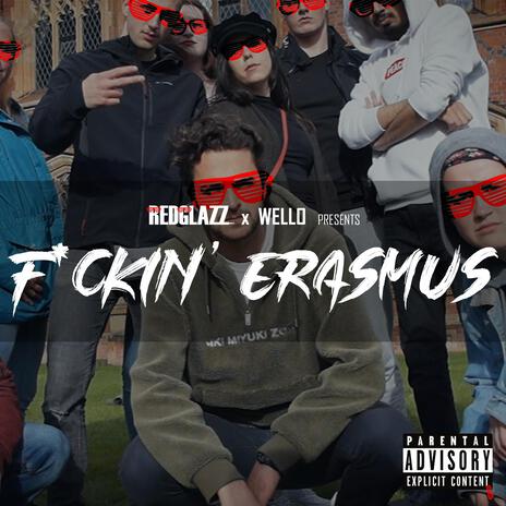 Fuckin' Erasmus (feat. Wello) | Boomplay Music