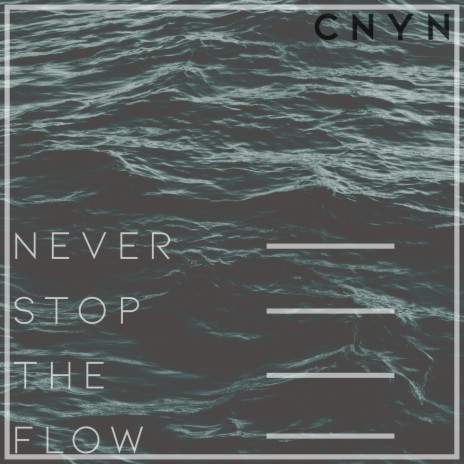 Never Stop the Flow | Boomplay Music