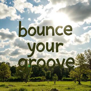 Bounce your groove lyrics | Boomplay Music