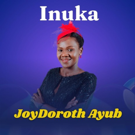 JoyDoroth Ayub Inuka | Boomplay Music